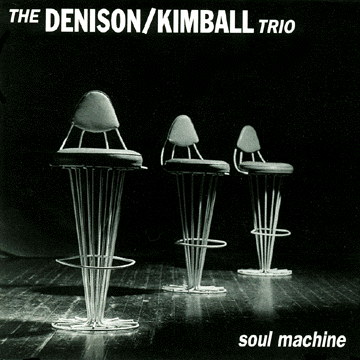 Denison Kimball Trio — Soul Machine