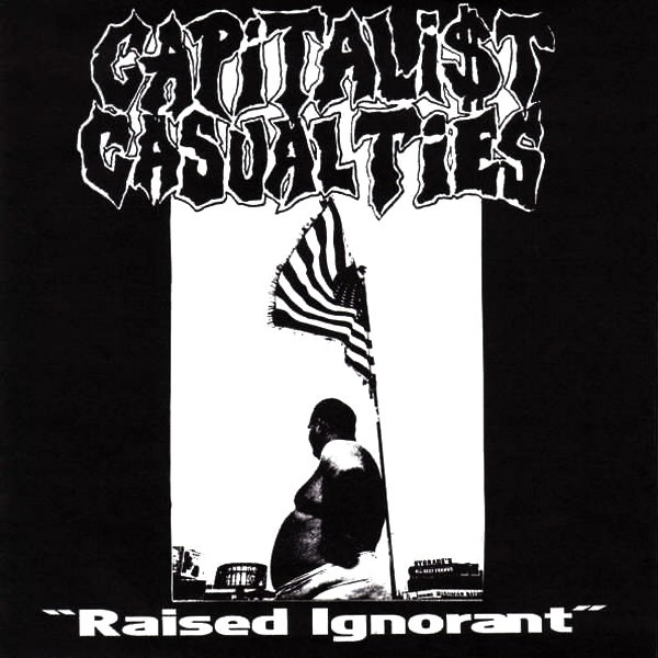 Capitalist Casualties — Raised Ignorant