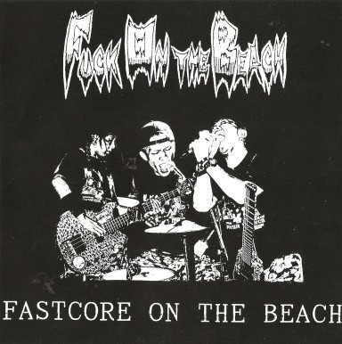 Fuck On The Beach - Fastcore On The Beach
