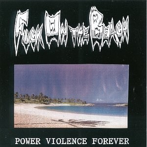 Fuck On The Beach — Power Violence Forever