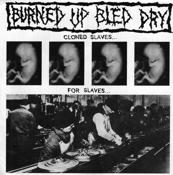 Burned Up Bled Dry - Cloned Slaves... For Slaves...