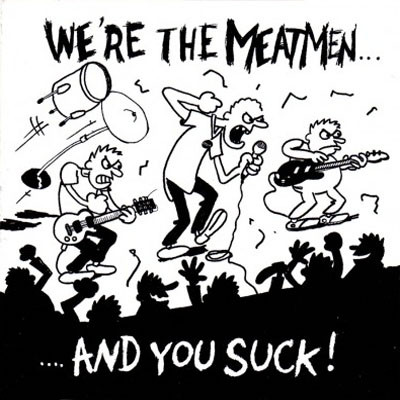 Meatmen — We're the Meatmen... and You Suck!