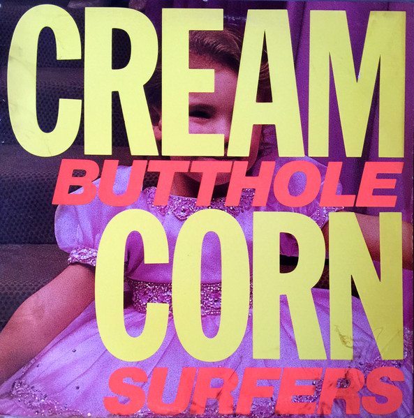Butthole Surfers — Cream Corn from the Socket of Davis