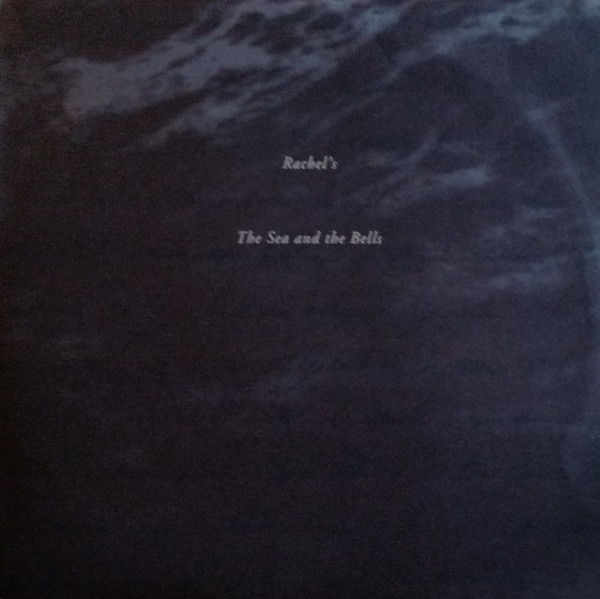 Rachel's - The Sea and the Bells